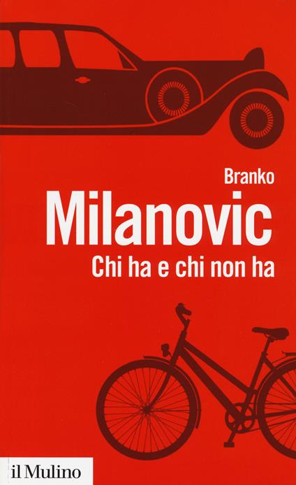 Chi ha e chi non ha. Storie di disuguaglianze - Branko Milanovic - copertina
