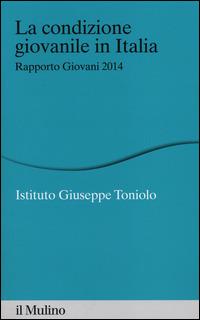 La condizione giovanile in Italia. Rapporto giovani 2014 - copertina