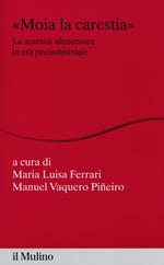 «Moia la carestia». La scarsità alimentare in età preindustriale