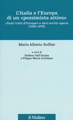 L' Italia e l'Europa di un «pessimista attivo». «Stati Uniti d'Europa» e altri scritti sparsi (1930-1976)