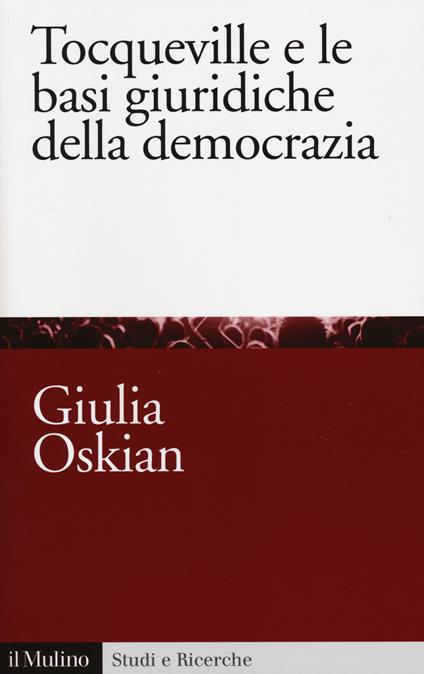 Tocqueville e le basi giuridiche della democrazia - Giulia Oskian - copertina