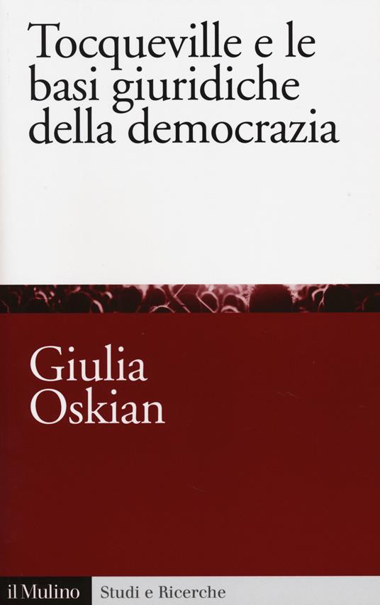 Tocqueville e le basi giuridiche della democrazia -  Giulia Oskian - copertina