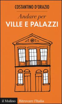 Andare per ville e palazzi -  Costantino D'Orazio - copertina