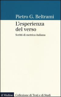 L' esperienza del verso. Scritti di metrica italiana -  Pietro G. Beltrami - copertina