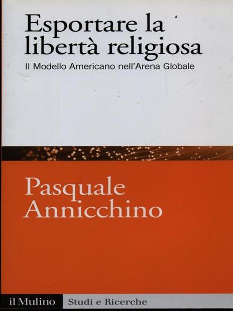 Esportare la libertà religiosa. Il modello americano nell'arena globale -  Pasquale Annicchino - copertina