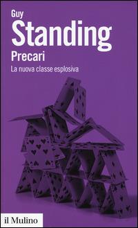 Precari. La nuova classe esplosiva -  Guy Standing - copertina