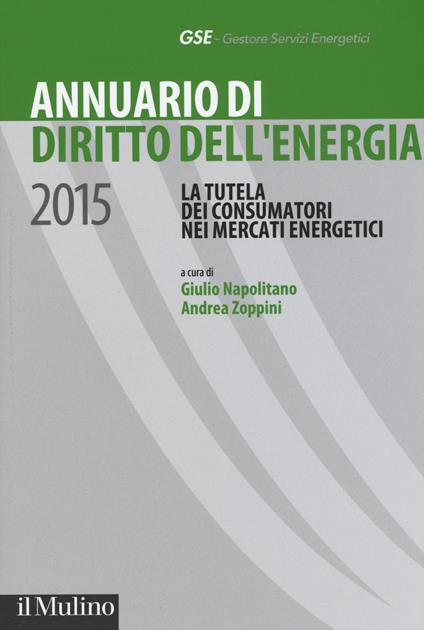 Annuario di diritto dell'energia 2015. La tutela dei consumatori nei mercati energetici - copertina