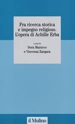 Fra ricerca storica e impegno religioso. L'opera di Achille Erba