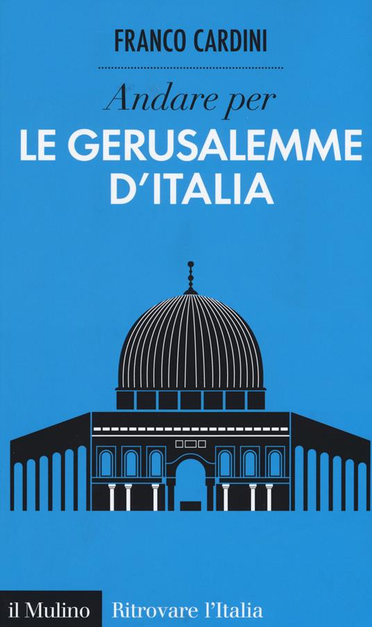 Andare per le Gerusalemme d'Italia -  Franco Cardini - copertina