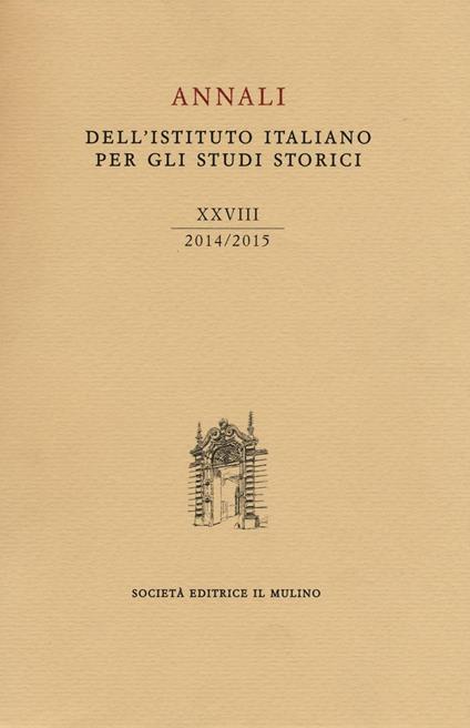 Annali dell'Istituto italiano per gli studi storici (2014-2015). Vol. 28 - copertina