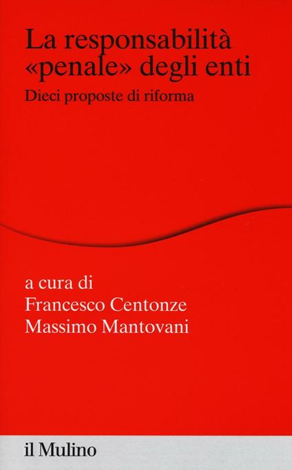 La responsabilità «penale» degli enti. Dieci proposte di riforma - copertina