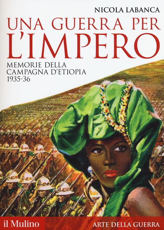 Una guerra per l'impero. Memorie della campagna d'Etiopia 1935-36 - Nicola Labanca - copertina