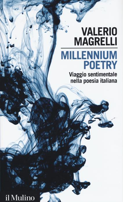 Millennium poetry. Viaggio sentimentale nella poesia italiana - Valerio Magrelli - copertina