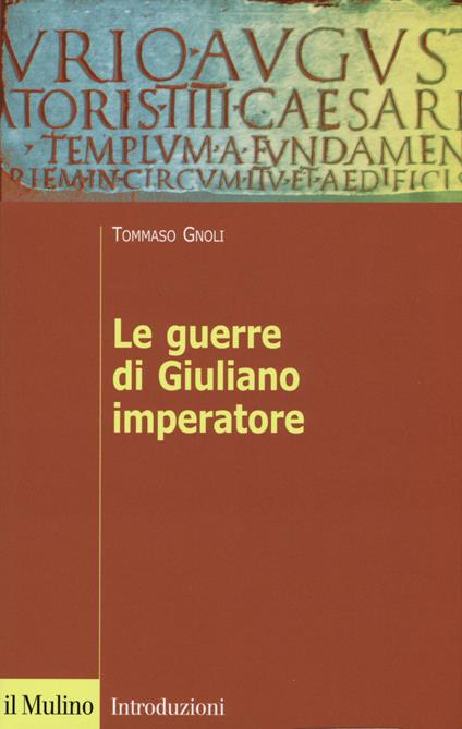 Le guerre di Giuliano imperatore - Tommaso Gnoli - copertina
