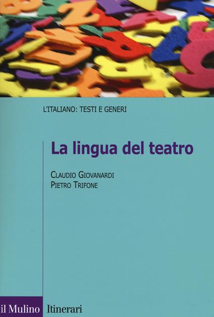 La lingua del teatro - Claudio Giovanardi,Pietro Trifone - copertina