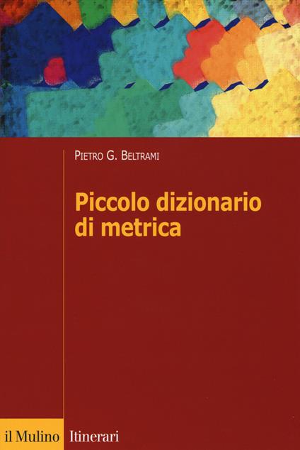 Piccolo dizionario di metrica - Pietro G. Beltrami - copertina