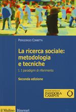 La ricerca sociale: metodologia e tecniche. Vol. 1: I paradigmi di riferimento.