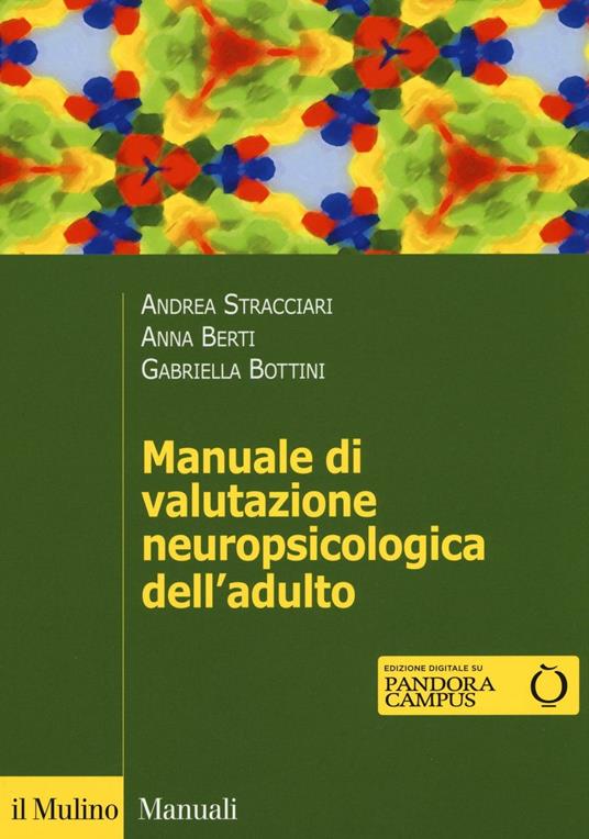 Manuale di valutazione neuropsicologica dell'adulto - Andrea Stracciari,Anna Emilia Berti,Gabriella Bottini - copertina