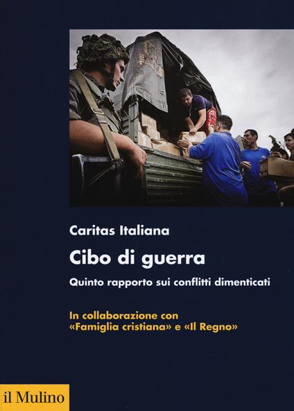 Cibo di guerra. Quinto rapporto sui conflitti dimenticati - copertina