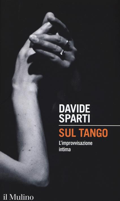 Sul tango. L'improvvisazione intima - Davide Sparti - copertina