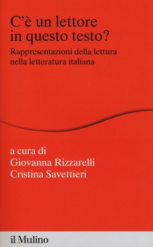 C'è un lettore in questo testo? Rappresentazioni della lettura nella letteratura italiana - copertina