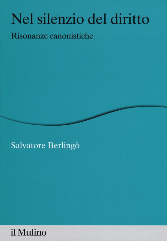 Nel silenzio del diritto. Risonanze canonistiche -  Salvatore Berlingò - copertina