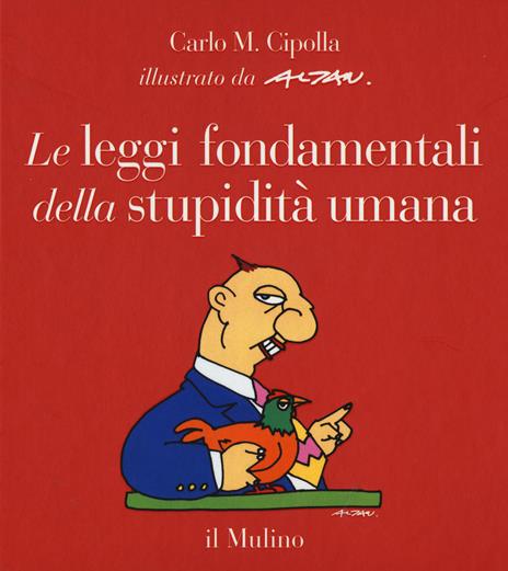Le leggi fondamentali della stupidità umana. Con 17 tavole a colori. Ediz. a colori - Carlo M. Cipolla - copertina