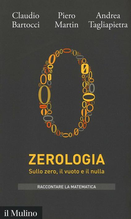 Zerologia. Sullo zero, il vuoto e il nulla - Claudio Bartocci,Piero Martin,Andrea Tagliapietra - copertina