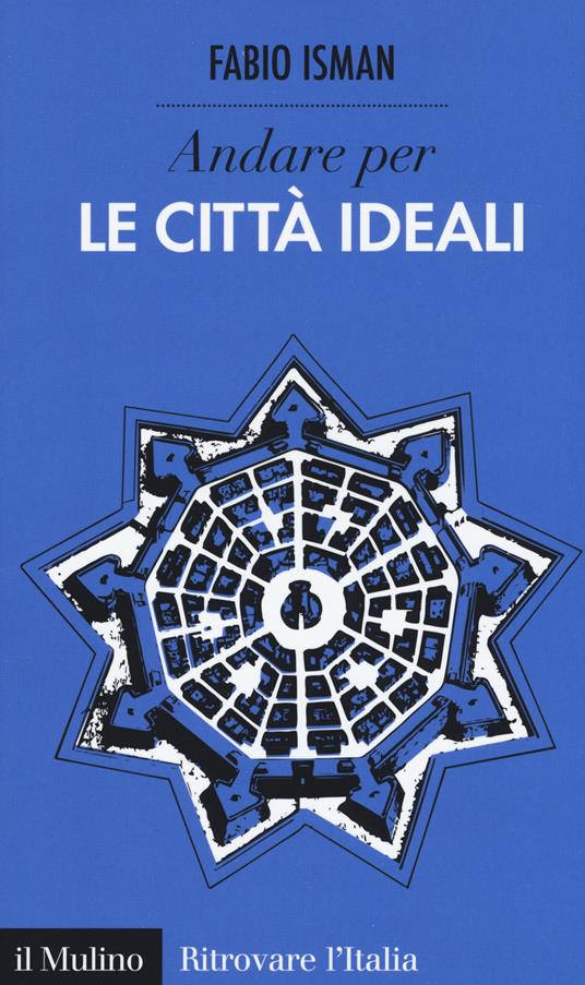 Andare per le città ideali - Fabio Isman - copertina