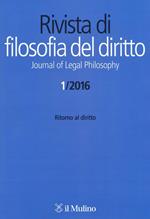 Rivista di filosofia del diritto. Journal of Legal Philosophy (2016). Vol. 1: Ritorno al diritto.