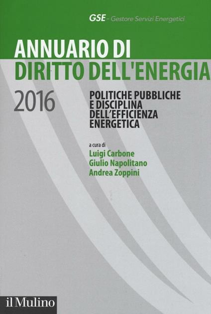 Annuario di diritto dell'energia 2016. Politiche pubbliche e disciplina dell'efficienza energetica - copertina