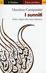 I sunniti. Dalle origini allo stato islamico