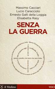 Libro Senza la guerra. Moriremo pacifisti? 