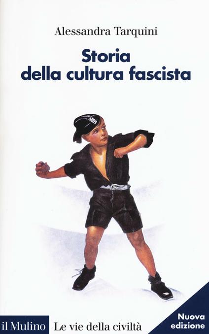 Storia della cultura fascista - Alessandra Tarquini - copertina