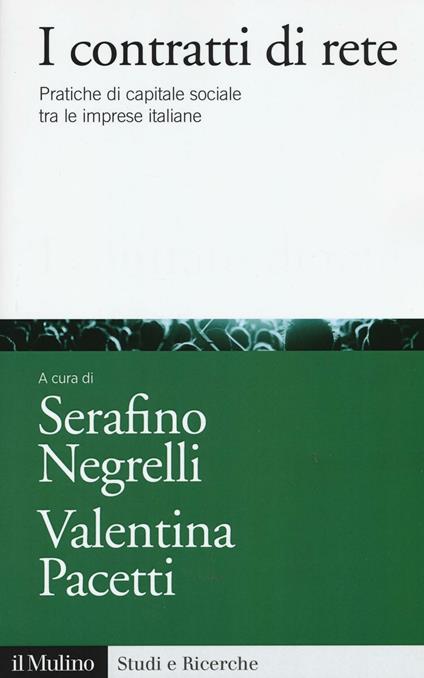 I contratti di rete. Pratiche di capitale sociale tra le imprese italiane - copertina