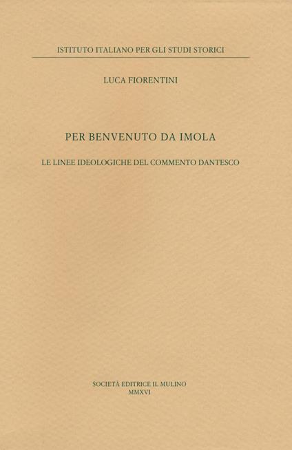 Per Benvenuto da Imola. Le linee ideologiche del commento dantesco - Luca Fiorentini - copertina