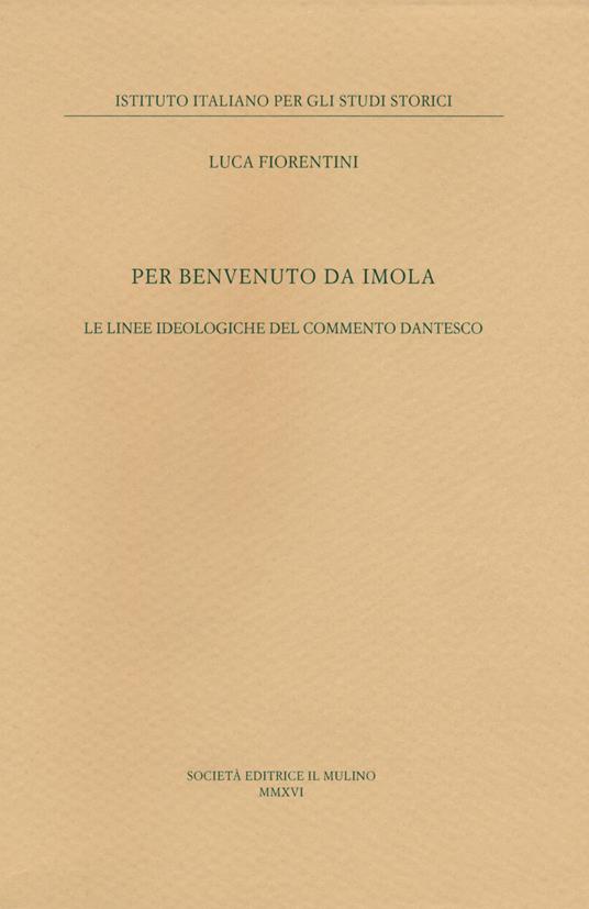 Per Benvenuto da Imola. Le linee ideologiche del commento dantesco - Luca Fiorentini - copertina