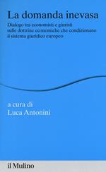 La domanda inevasa. Dialogo tra economisti e giuristi sulle dottrine economiche che condizionano il sistema giuridico europeo