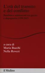L' età del transito e del conflitto. Bambini e adolescenti tra guerre e dopoguerra 1939-2015