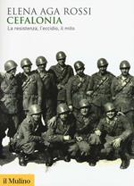 Cefalonia. La resistenza, l'eccidio, il mito