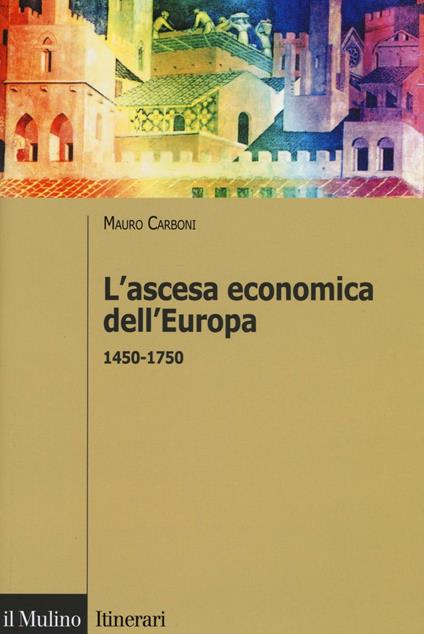 L'ascesa economica dell'Europa (1450-1750) - Mauro Carboni - copertina
