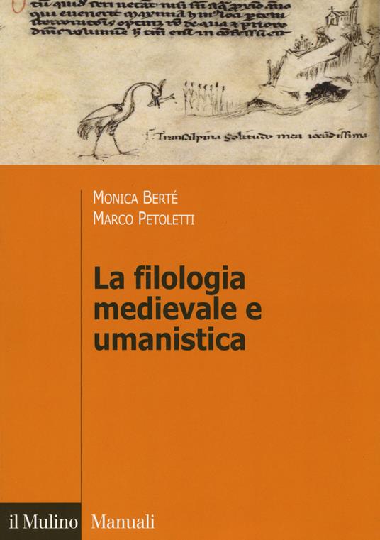 La filologia medievale e umanistica - Monica Berté,Marco Petoletti - copertina