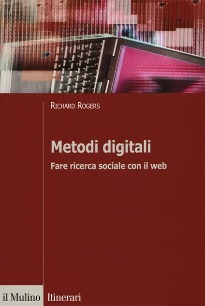 Metodi digitali. Fare ricerca sociale con il web - Richard Rogers - copertina