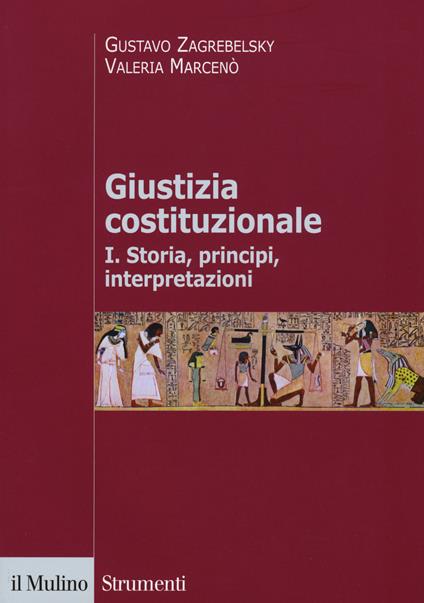 Giustizia costituzionale. Vol. 1: Storia, principi, interpretazioni. -  Gustavo Zagrebelsky, Valeria Marcenò - copertina