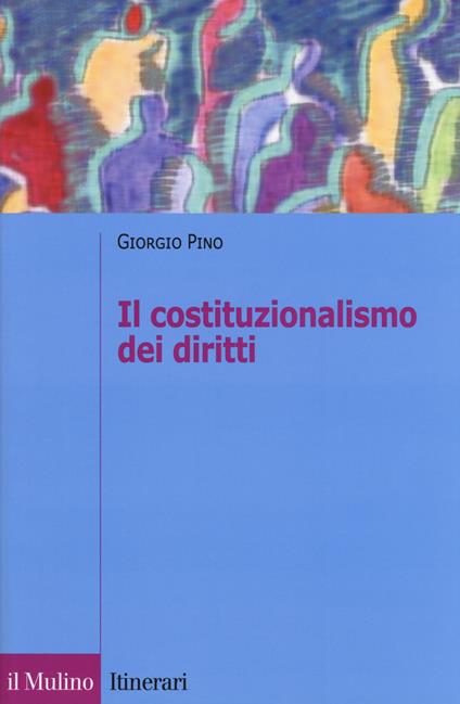 Il costituzionalismo dei diritti - Giorgio Pino - copertina