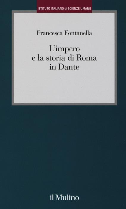L' impero e la storia di Roma in Dante -  Francesca Fontanella - copertina