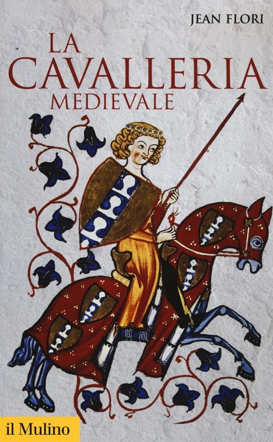 La cavalleria medievale - Jean Flori - copertina