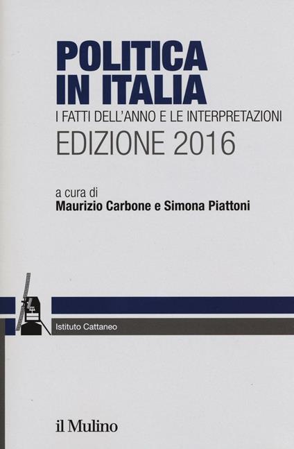 Politica in Italia. I fatti dell'anno e le interpretazioni (2016) - copertina