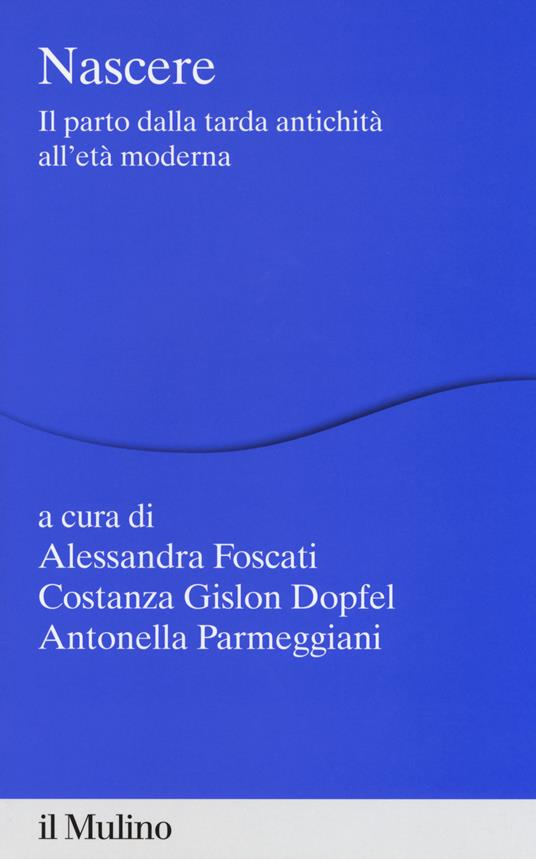 Nascere. Il parto dalla tarda antichità all'età moderna - copertina