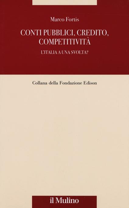 Conti pubblici, credito, competitività. L'Italia a una svolta? -  Marco Fortis - copertina